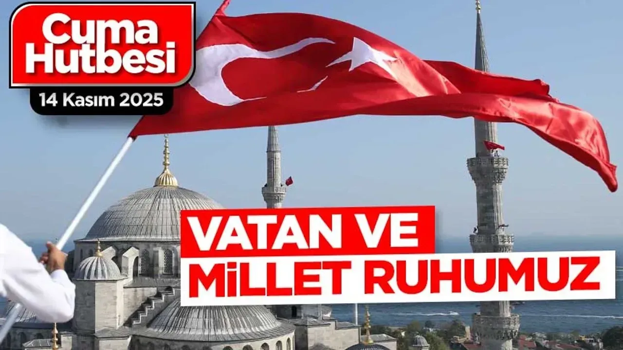 14 Kasım 2025 - Cuma Hutbesi | Cuma hutbesinin konusu ne?