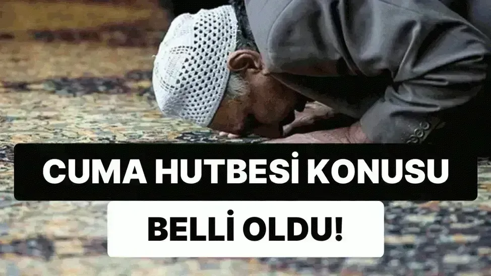 28 Kasım 2025 - Cuma Hutbesi | Cuma hutbesinin konusu ne?