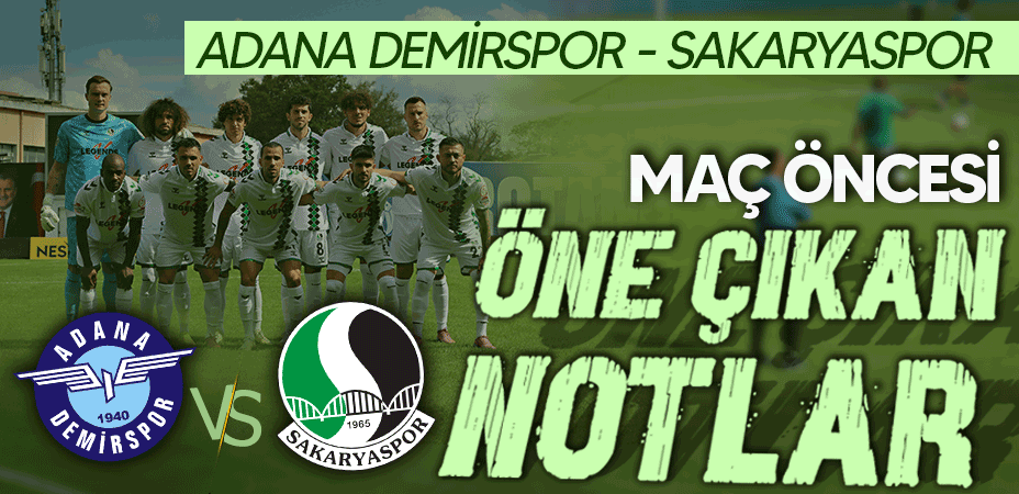 Adana Demirspor - Sakaryaspor maçı öncesi öne çıkan notlar!