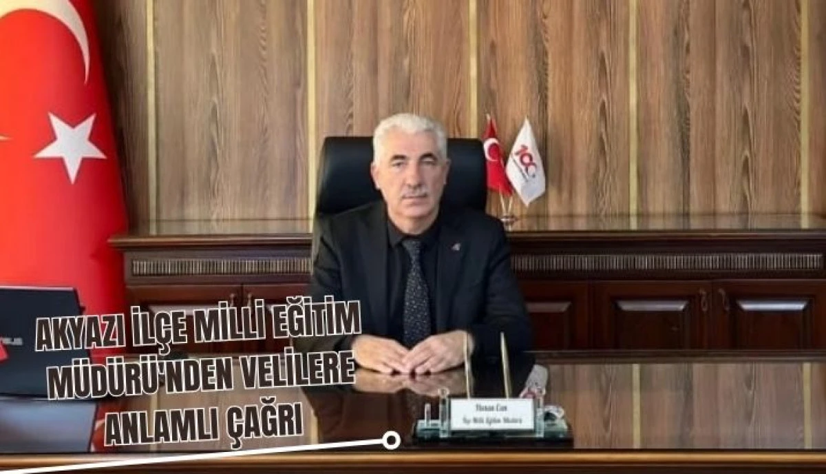 Akyazı İlçe Milli Eğitim Müdürü Hasan Can'dan Velilere Okul-Aile İş Birliğine Vurgu Yapan Anlamlı Mektup