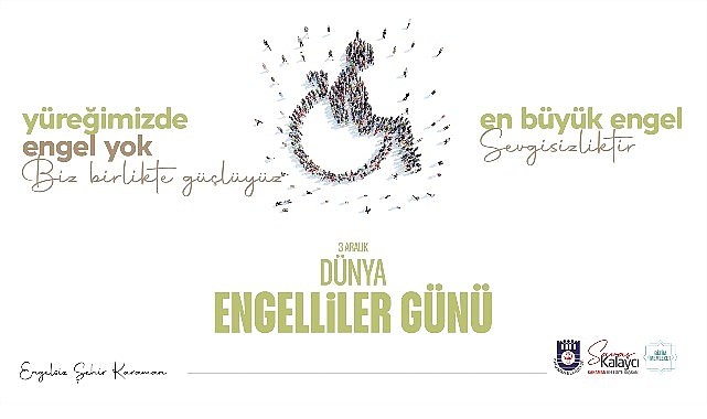 Belediye Başkanı Savaş Kalaycı'nın 3 Aralık Dünya Engelliler Günü Mesajı