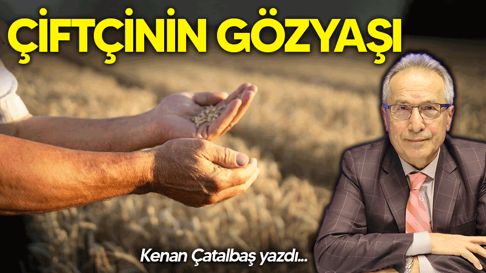 Çiftçinin gözyaşı