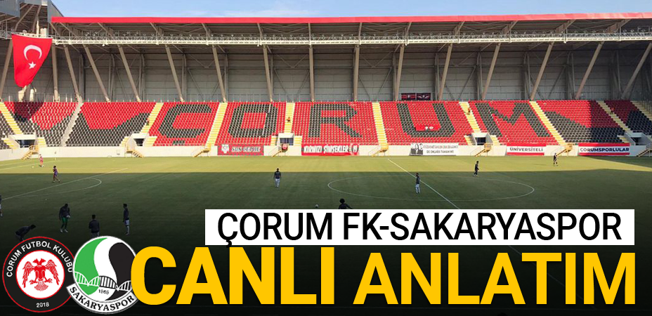 Çorum FK - Sakaryaspor maçı CANLI ANLATIM