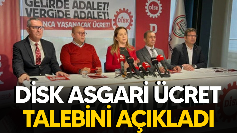 DİSK 2026 asgari ücret talebini açıkladı