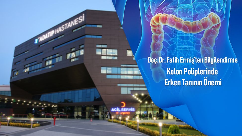 Doç. Dr. Fatih Ermiş’ten Bilgilendirme: Kolon Poliplerinde Erken Tanının Önemi
