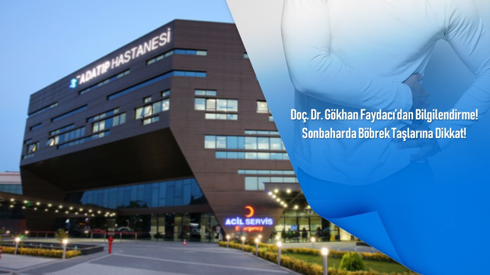 Doç. Dr. Gökhan Faydacı’dan Bilgilendirme: Sonbaharda Böbrek Taşlarına Dikkat!