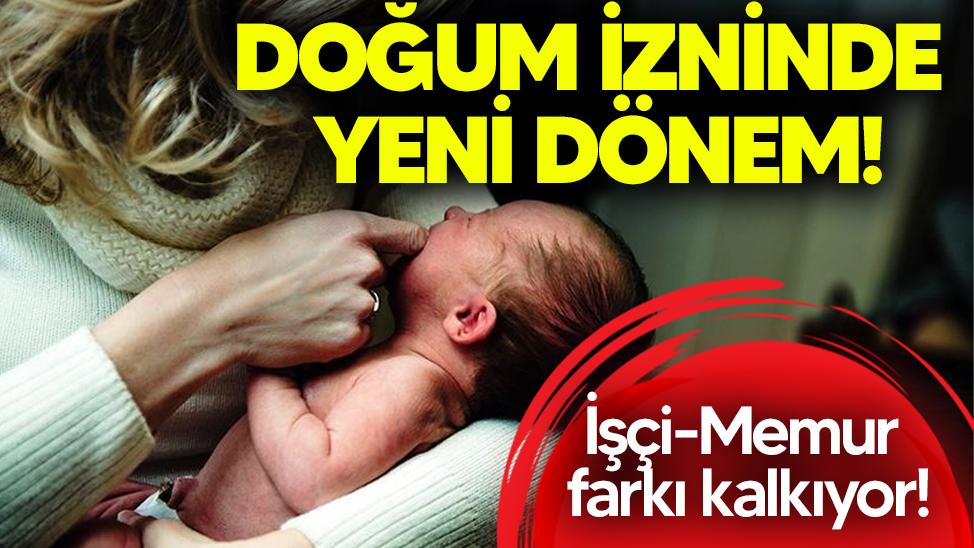Doğum izninde yeni dönem! İşçi-Memur farkı kalkıyor, izin süreleri uzuyor