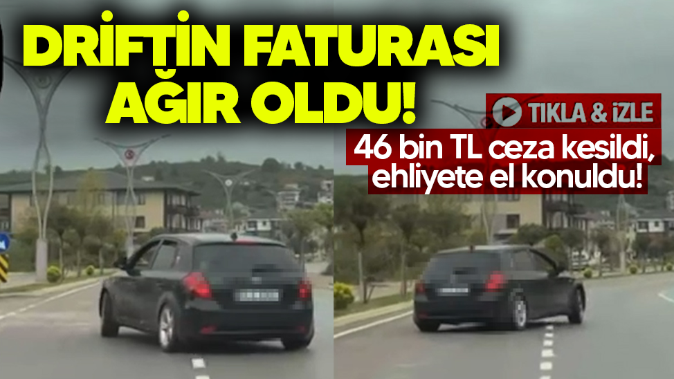 Driftin faturası ağır oldu! 46 bin TL ceza kesildi, ehliyete el konuldu!