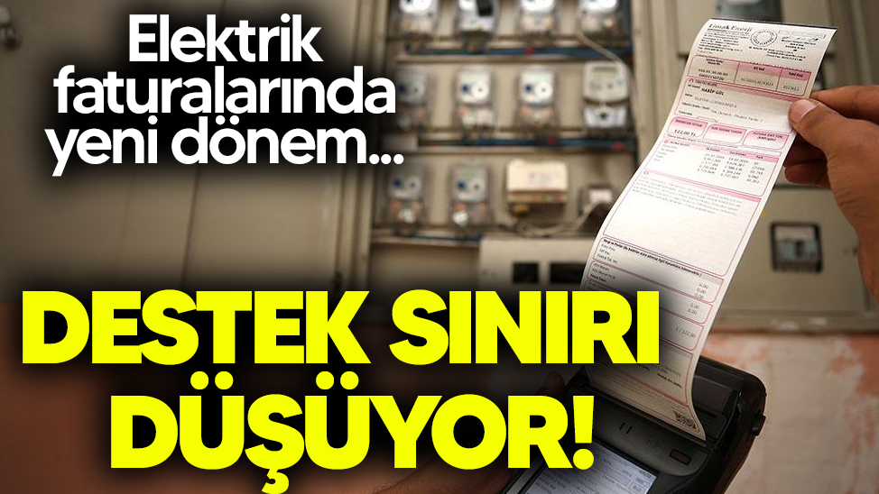 Elektrik faturalarında yeni dönem... Destek sınırı düşüyor!