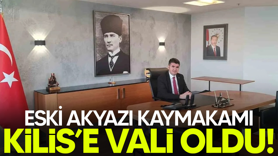 Eski Akyazı Kaymakamı Kalaylı Vali oldu!