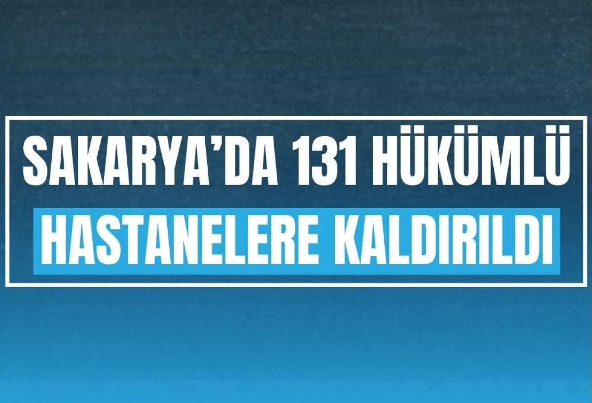 Ferizli Açık Ceza İnfaz Kurumu'nda Gıda Zehirlenmesi Şüphesi: 131 Hükümlü Hastaneye Sevk Edildi