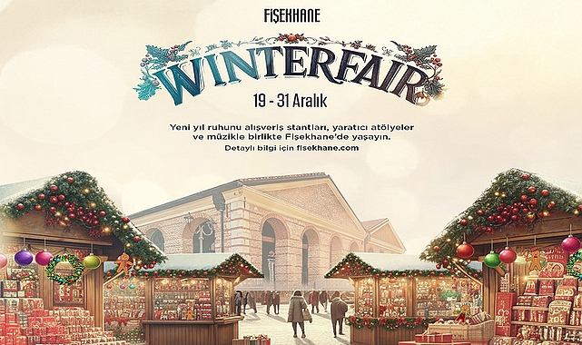 Fişekhane Winter Fair, yeni yıl ruhunu 19–31 Aralık'ta tarihi atmosferinde buluşturuyor