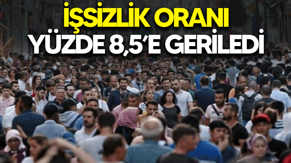 İşsizlik oranı yüzde 8,5’e geriledi
