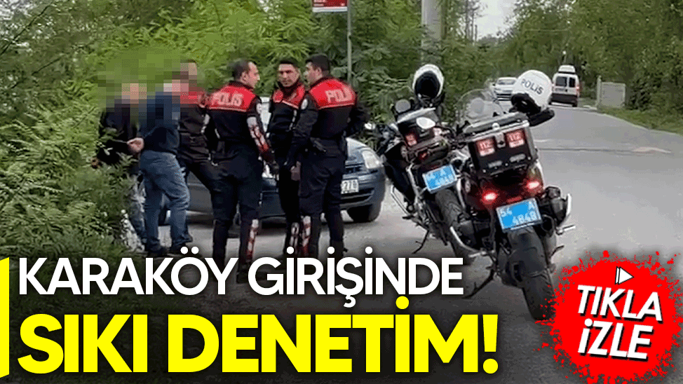 Karaköy girişinde sıkı denetim!