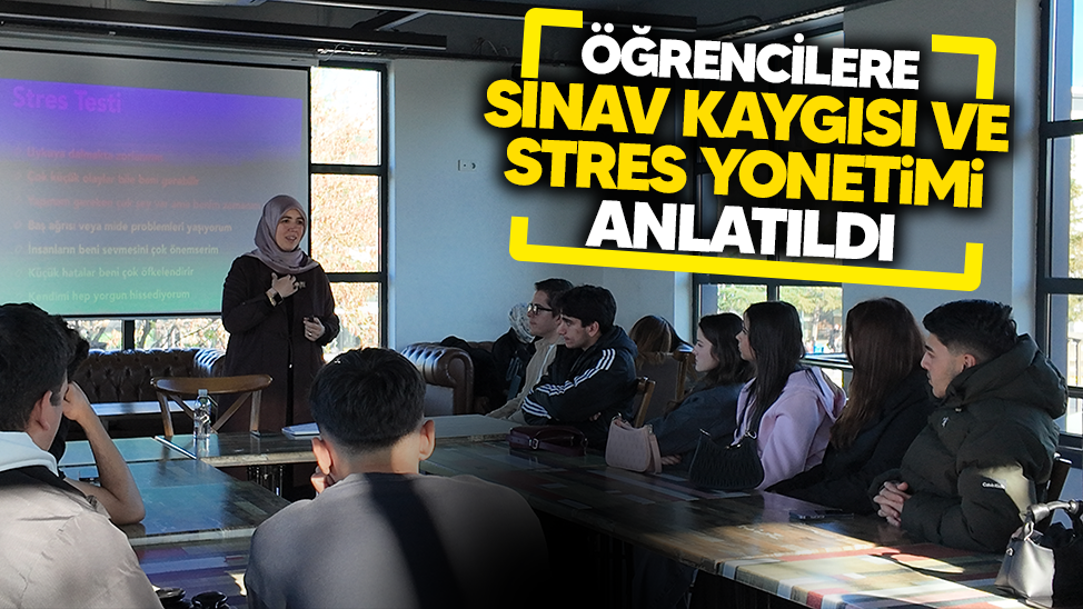 Öğrencilere Sınav Kaygısı ve Stres Yönetimi Anlatıldı
