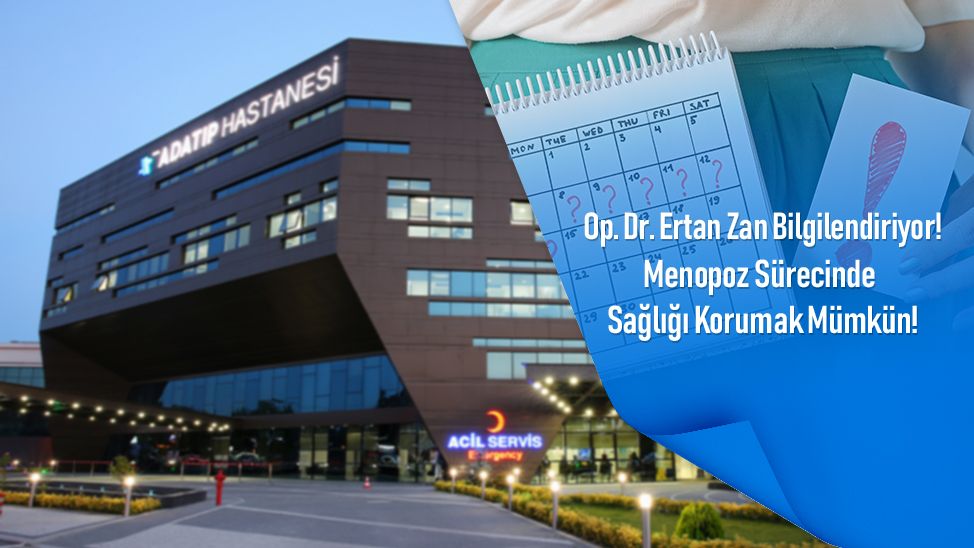 Op. Dr. Ertan Zan: “Menopoz Sürecinde Sağlığı Korumak Mümkün”