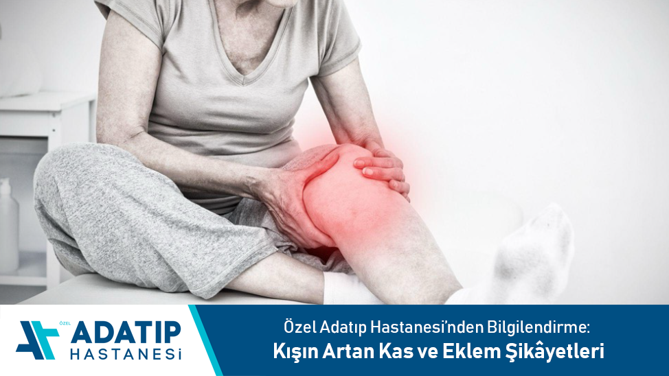 Özel Adatıp Hastanesi’nden bilgilendirme: Kışın artan kas ve eklem şikâyetleri