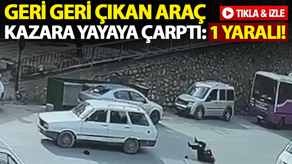 Pamukova’da geri geri çıkan araç kazara yayaya çarptı: 1 yaralı!