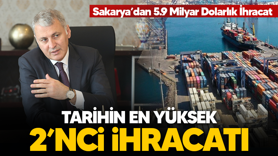 Sakarya 5.9 milyar dolarlık ihracat ile tarihin en yüksek 2'nci ihracatını yaptı