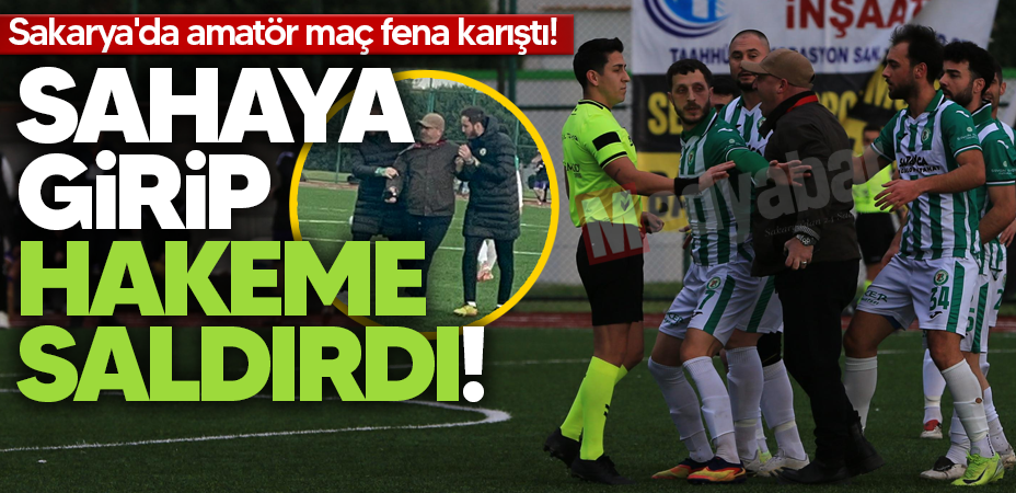 Sakarya'da amatör maç fena karıştı! Sahaya girip hakeme saldırdı!