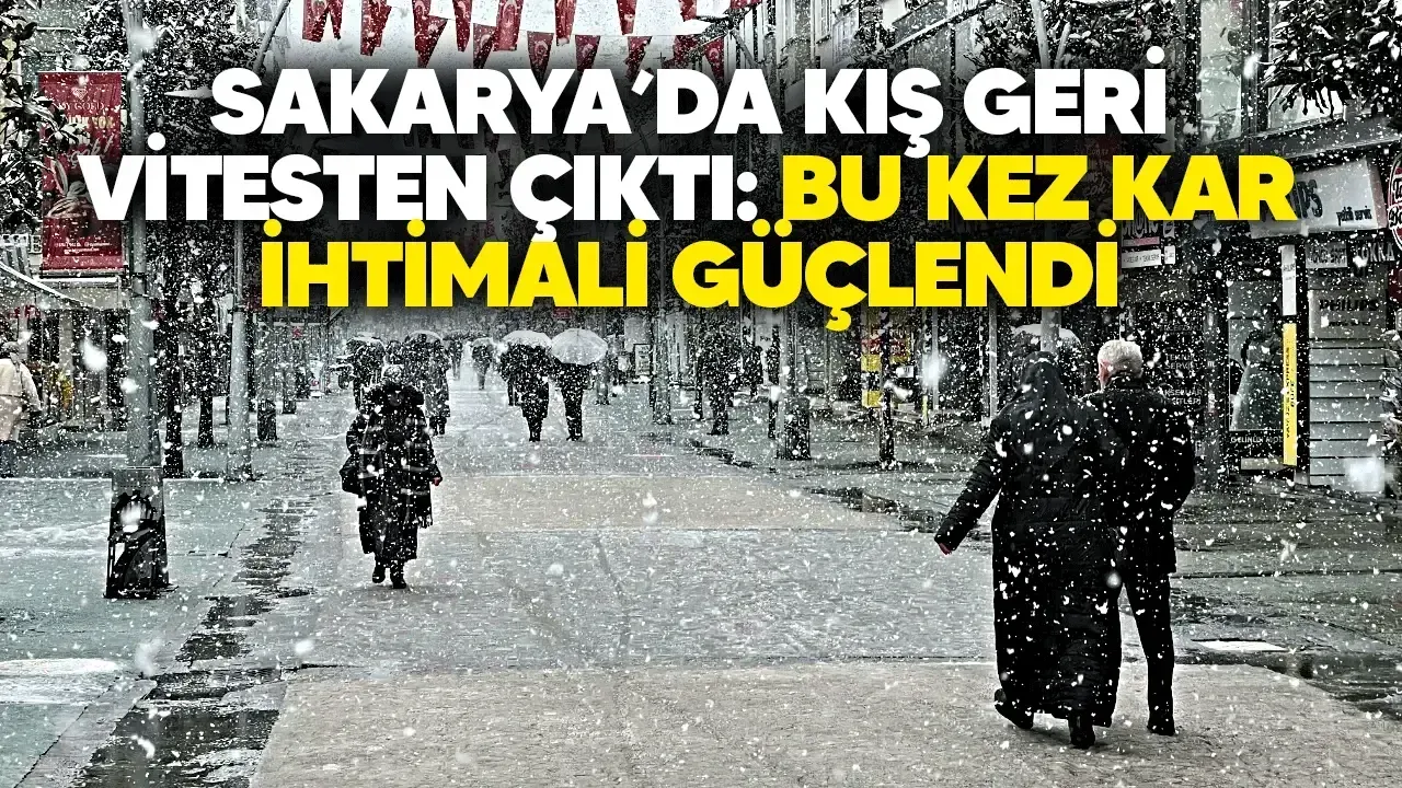 Sakarya’da karın “tutacağı” saat belli oluyor: MGM yeni tabloyu açtı