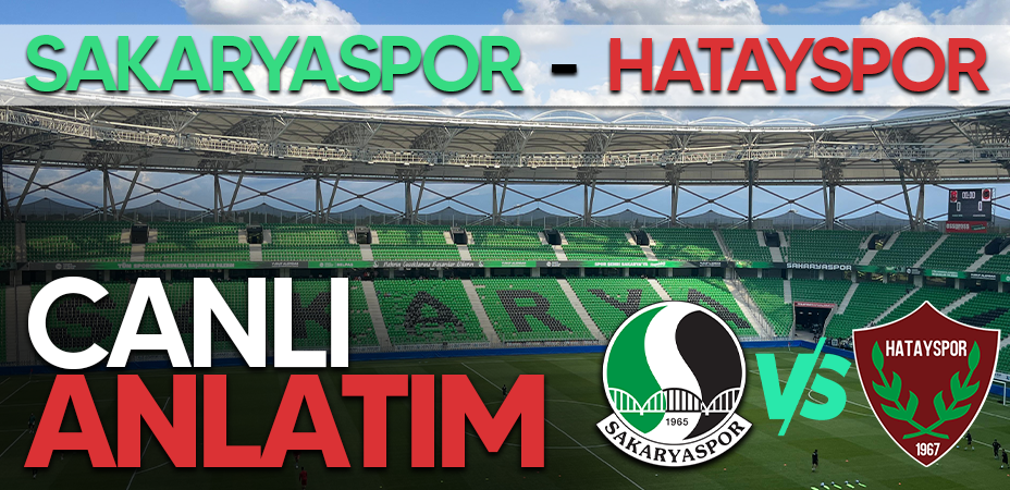 Sakaryaspor - Hatayspor canlı anlatım
