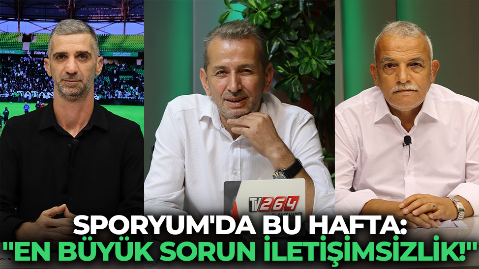 Sporyum'da bu hafta: "En büyük sorun iletişimsizlik!"