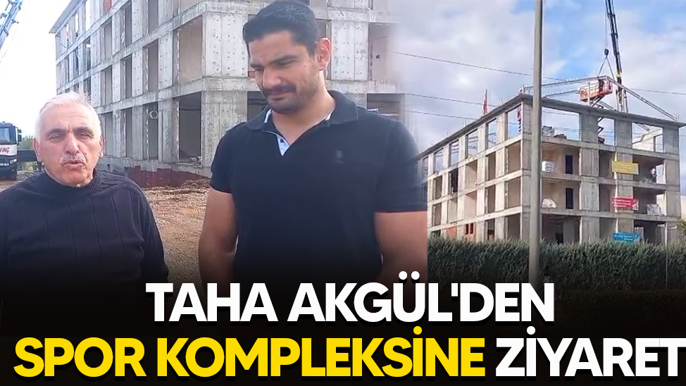Taha Akgül'den spor kompleksine ziyaret