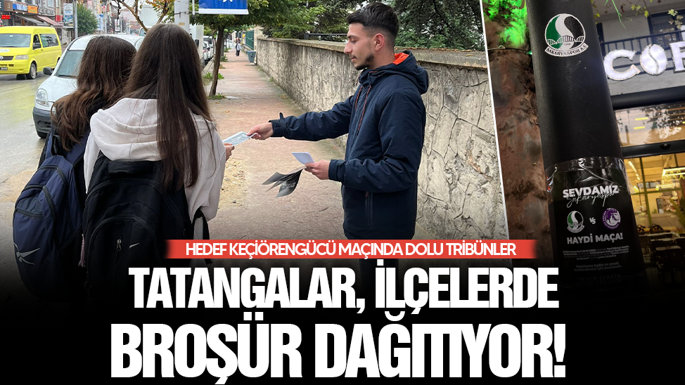 Tatangalar, Akyazı'da Keçiörengücü maçı için broşür dağıtıyor!