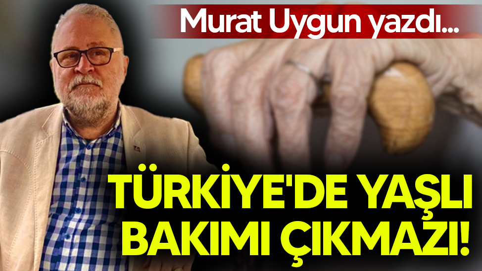 Türkiye'de yaşlı bakımı çıkmazı!