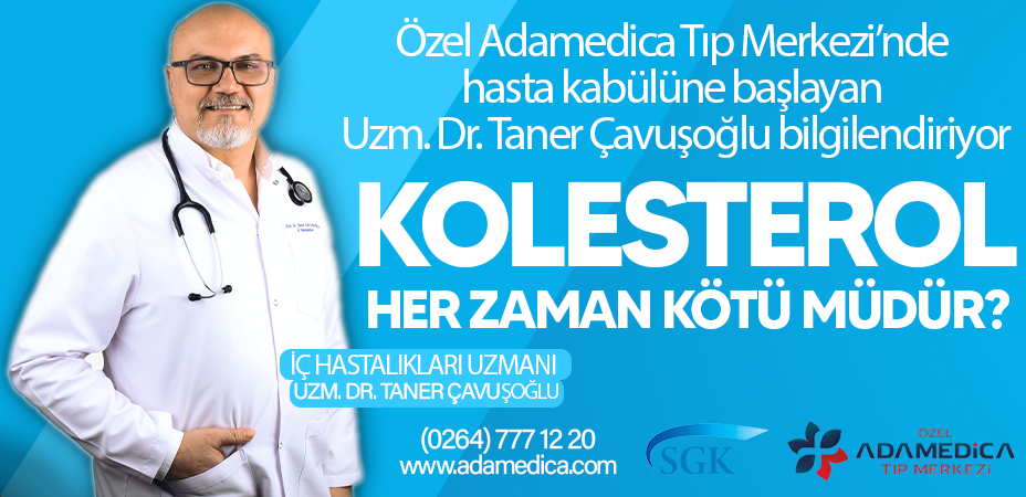Uzm. Dr. Taner Çavuşoğlu kolesterol hakkında bilgiler verdi